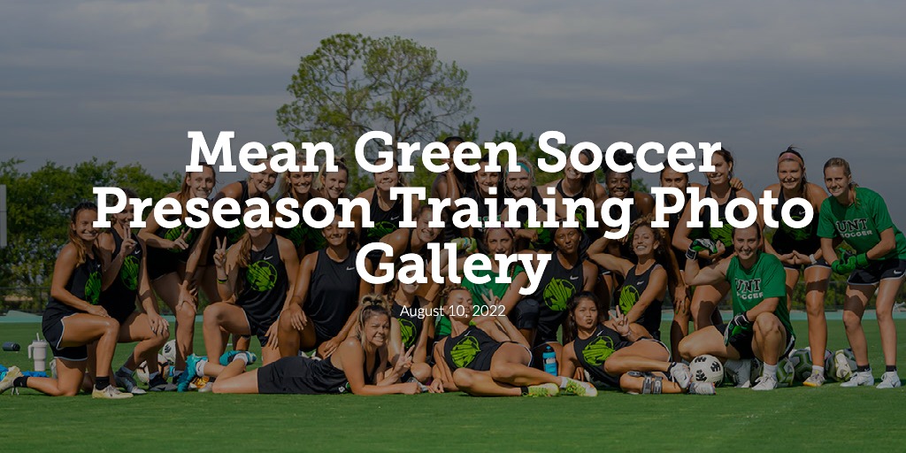 Mean Green Soccer Preseason Training Photo Gallery