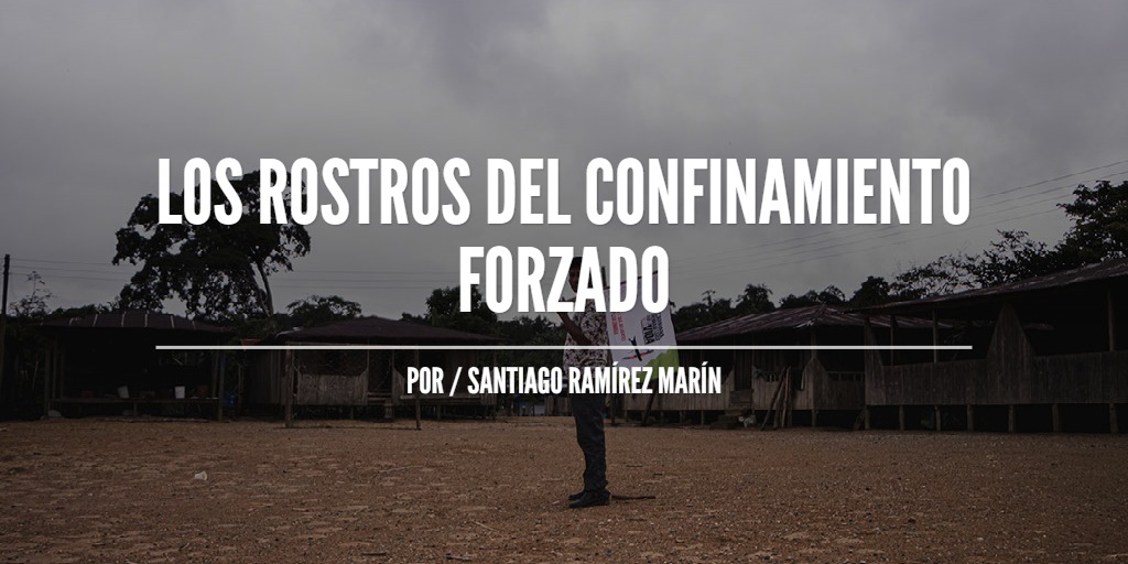 Rostros del confinamiento forzado