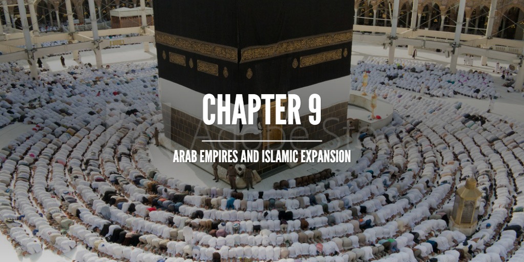 Chapter 9 Arab Empires and Islamic Expansion ZIONSVILLE WORLD HISTORY