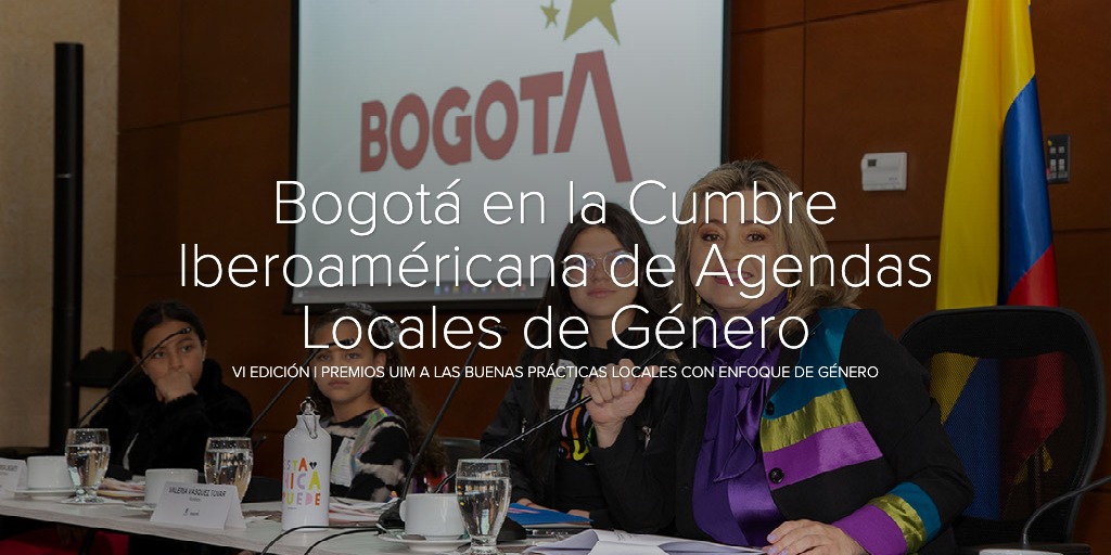 Bogotá en la Cumbre Iberoaméricana de Agendas Locales de Género