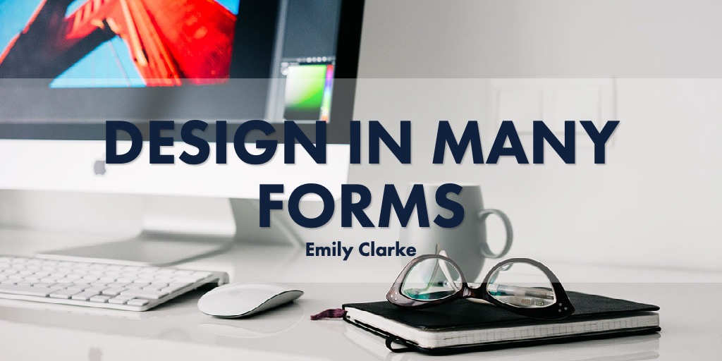 Design in Many Forms