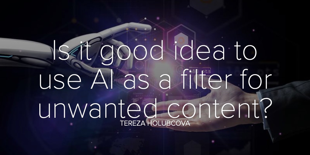 Is it good idea to use AI as a filter for unwanted content?