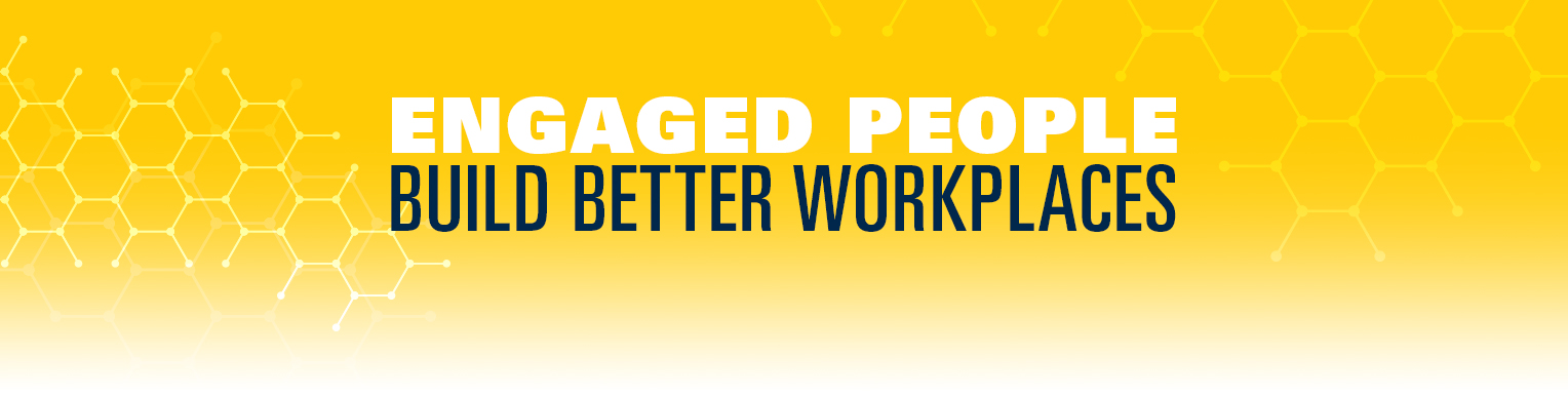 Text as image that reads: Engaged People Build Better Workplaces